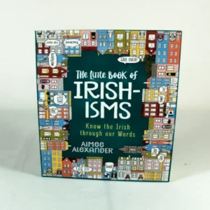 The Little Book of Irish-Isms – Cop On to What we Say and What We Mean!